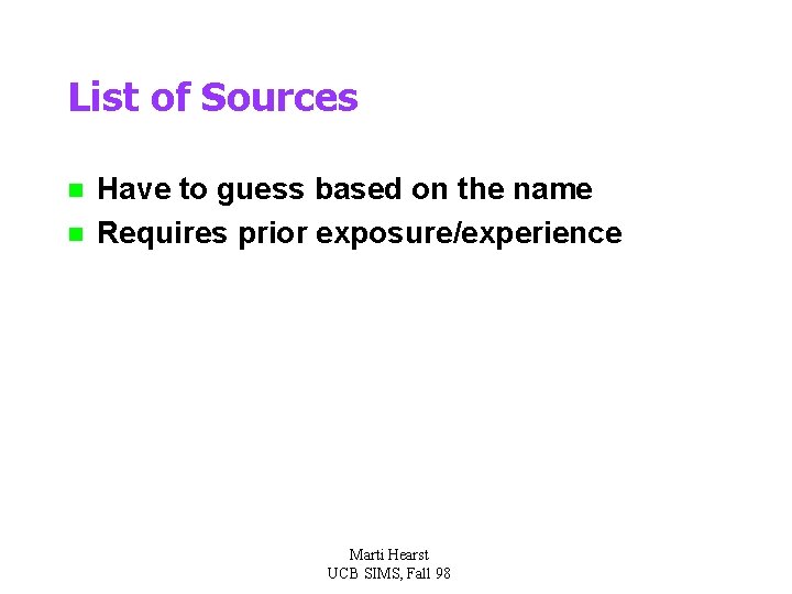 List of Sources n n Have to guess based on the name Requires prior