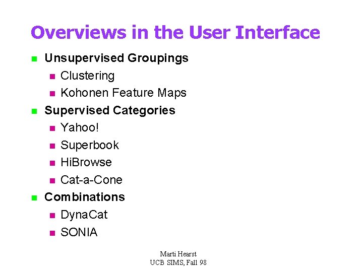 Overviews in the User Interface n n n Unsupervised Groupings n Clustering n Kohonen