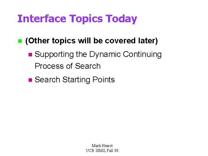 Interface Topics Today n (Other topics will be covered later) n Supporting the Dynamic