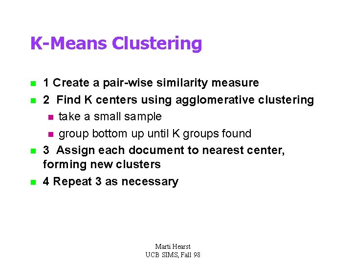 K-Means Clustering n n 1 Create a pair-wise similarity measure 2 Find K centers