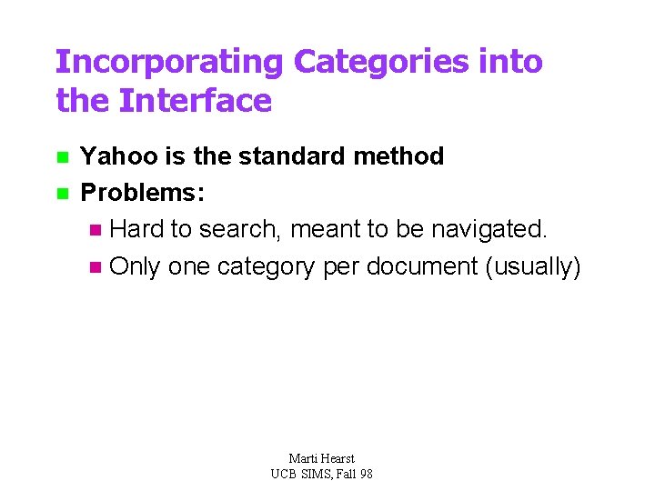 Incorporating Categories into the Interface n n Yahoo is the standard method Problems: n