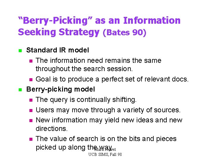 “Berry-Picking” as an Information Seeking Strategy (Bates 90) n n Standard IR model n