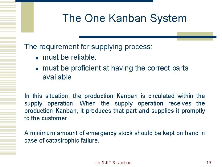 The One Kanban System The requirement for supplying process: n must be reliable. n