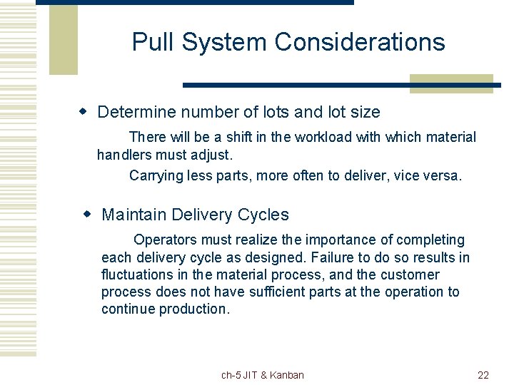 Pull System Considerations w Determine number of lots and lot size There will be