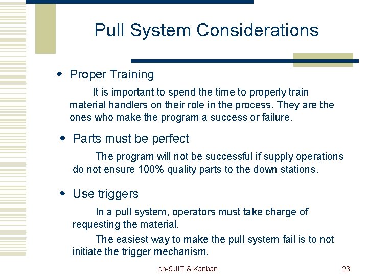 Pull System Considerations w Proper Training It is important to spend the time to