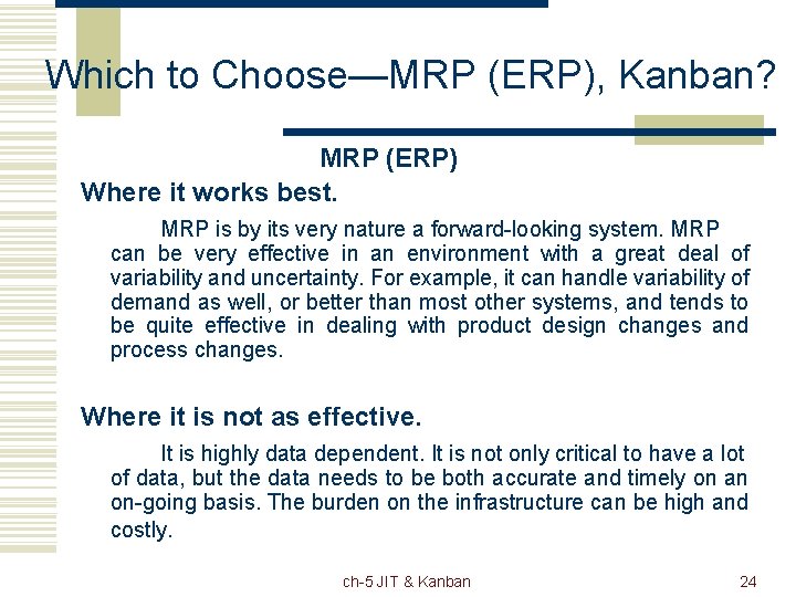 Which to Choose—MRP (ERP), Kanban? MRP (ERP) Where it works best. MRP is by