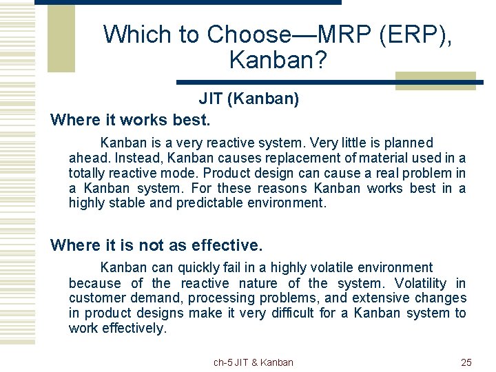 Which to Choose—MRP (ERP), Kanban? JIT (Kanban) Where it works best. Kanban is a