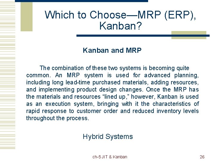 Which to Choose—MRP (ERP), Kanban? Kanban and MRP The combination of these two systems