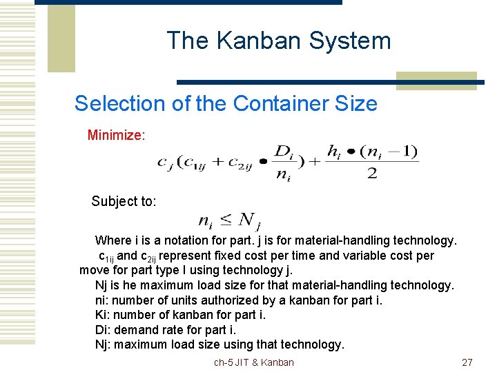 The Kanban System Selection of the Container Size Minimize: Subject to: Where i is