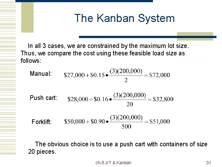 The Kanban System In all 3 cases, we are constrained by the maximum lot