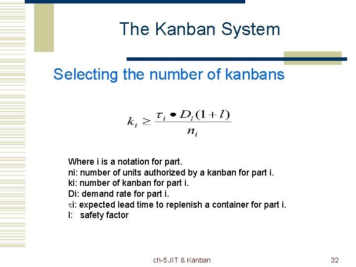 The Kanban System Selecting the number of kanbans Where i is a notation for