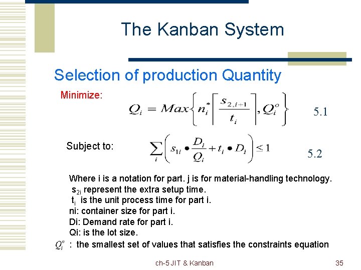The Kanban System Selection of production Quantity Minimize: 5. 1 Subject to: 5. 2