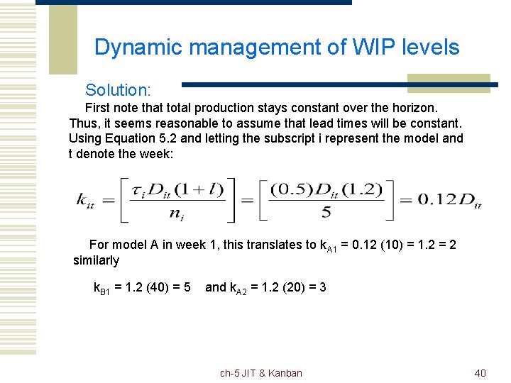 Dynamic management of WIP levels Solution: First note that total production stays constant over