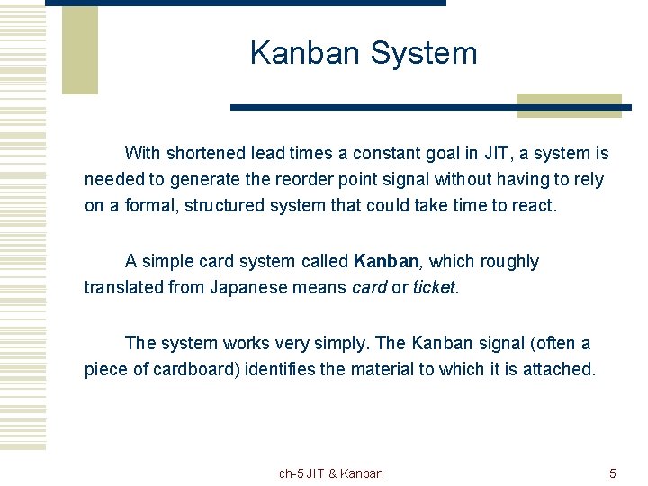 Kanban System With shortened lead times a constant goal in JIT, a system is