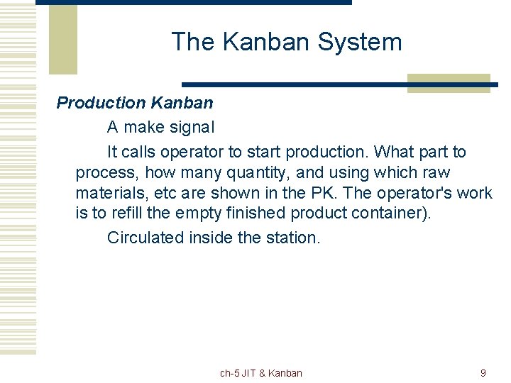 The Kanban System Production Kanban A make signal It calls operator to start production.