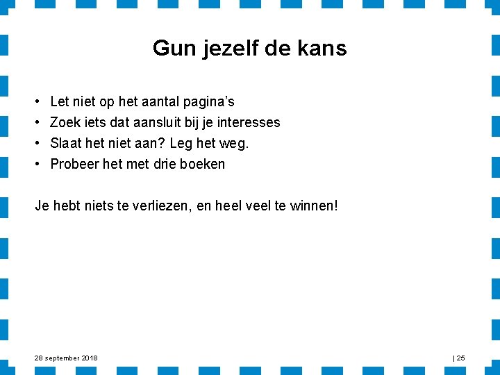 Gun jezelf de kans • • Let niet op het aantal pagina’s Zoek iets