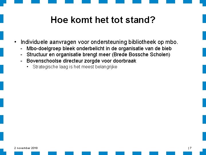 Hoe komt het tot stand? • Individuele aanvragen voor ondersteuning bibliotheek op mbo. -