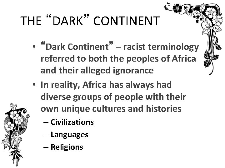 THE “DARK” CONTINENT • “Dark Continent” – racist terminology referred to both the peoples