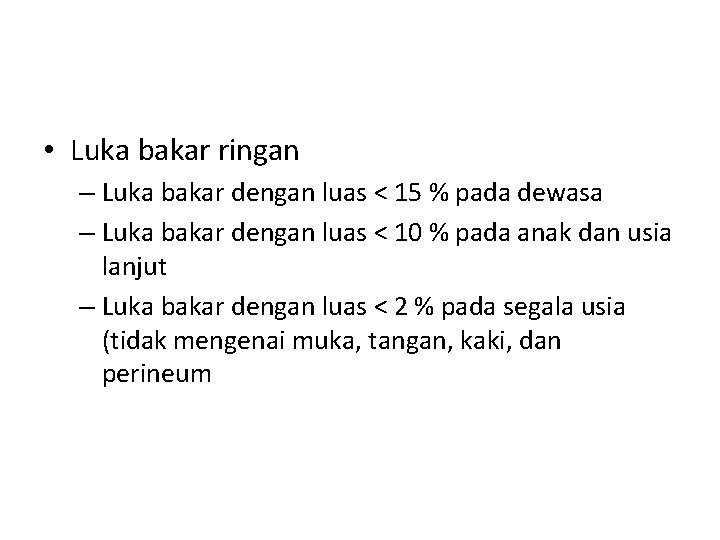  • Luka bakar ringan – Luka bakar dengan luas < 15 % pada