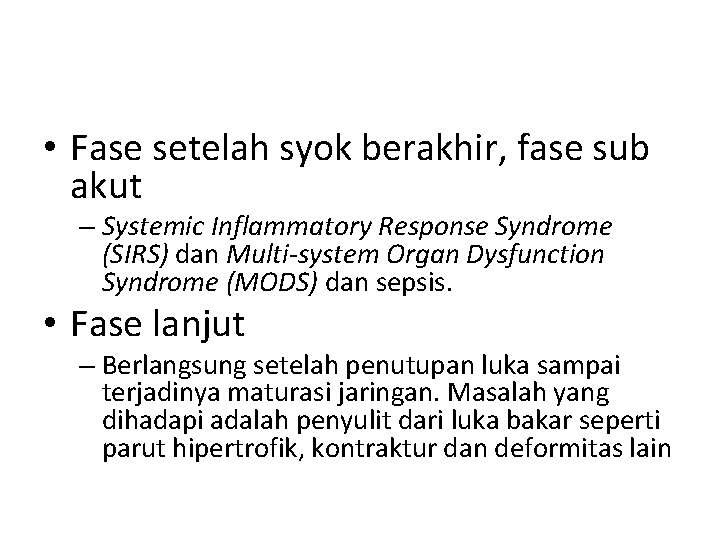  • Fase setelah syok berakhir, fase sub akut – Systemic Inflammatory Response Syndrome