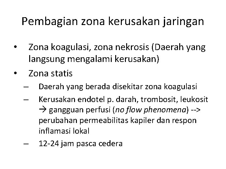 Pembagian zona kerusakan jaringan Zona koagulasi, zona nekrosis (Daerah yang langsung mengalami kerusakan) Zona