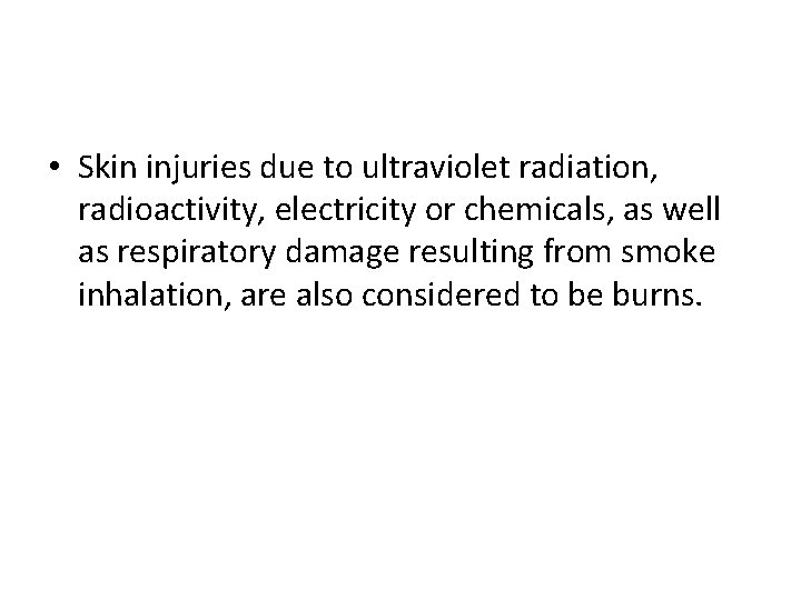  • Skin injuries due to ultraviolet radiation, radioactivity, electricity or chemicals, as well