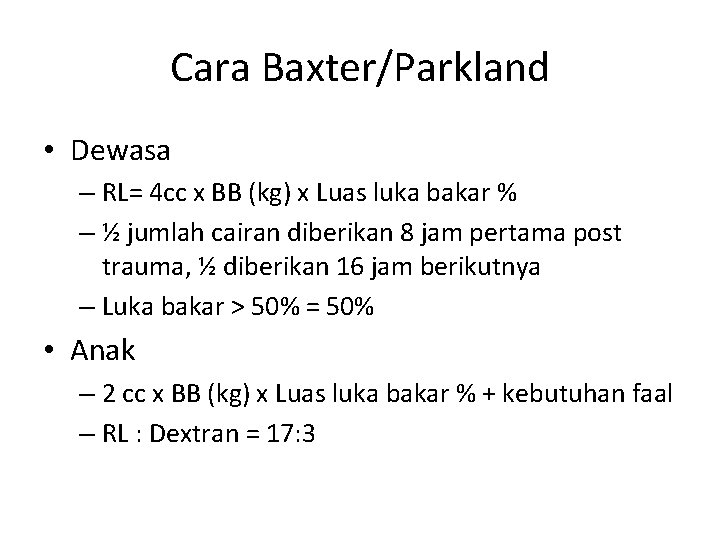 Cara Baxter/Parkland • Dewasa – RL= 4 cc x BB (kg) x Luas luka