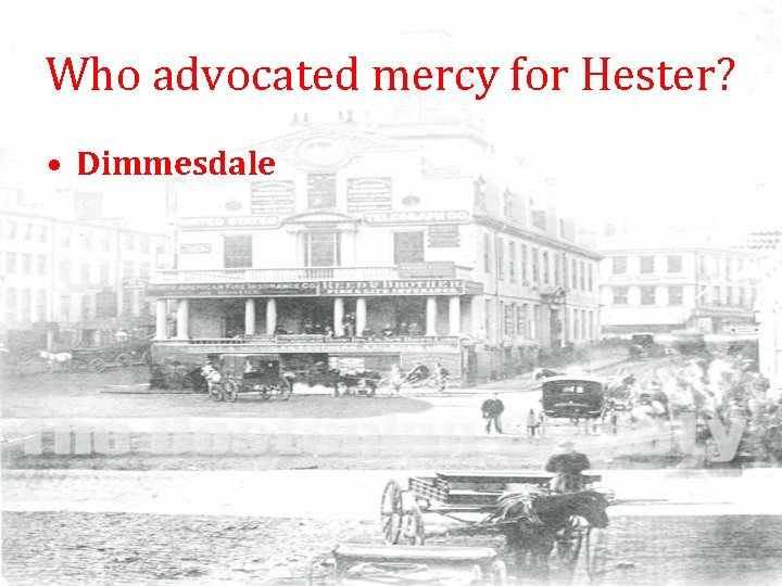 Who advocated mercy for Hester? • Dimmesdale 