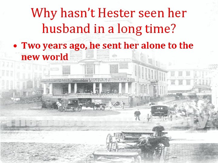 Why hasn’t Hester seen her husband in a long time? • Two years ago,