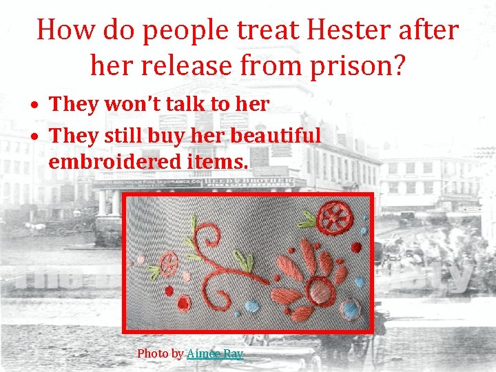 How do people treat Hester after her release from prison? • They won’t talk