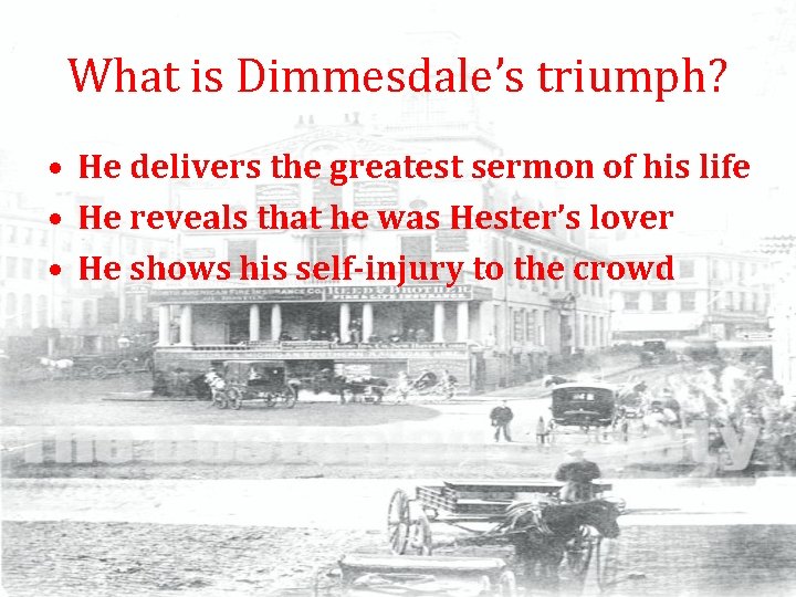 What is Dimmesdale’s triumph? • He delivers the greatest sermon of his life •