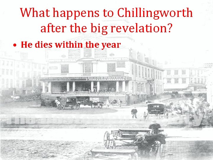 What happens to Chillingworth after the big revelation? • He dies within the year