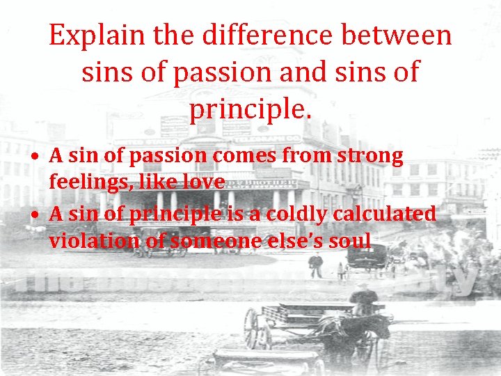 Explain the difference between sins of passion and sins of principle. • A sin