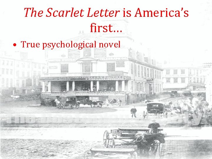 The Scarlet Letter is America’s first… • True psychological novel 