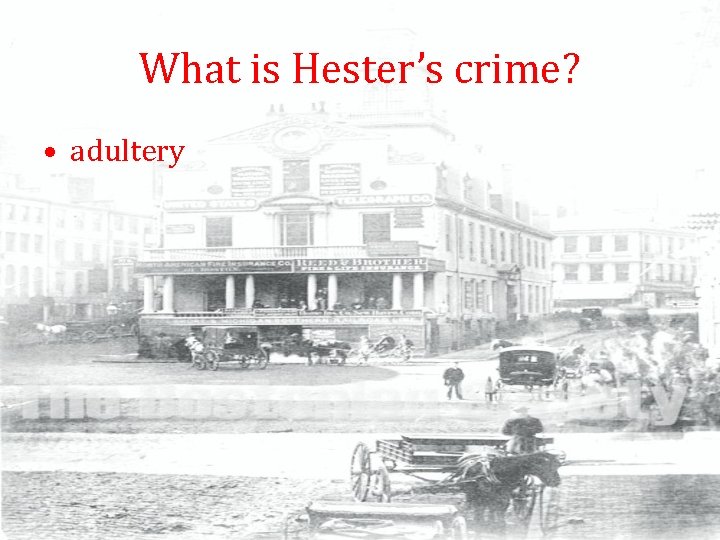 What is Hester’s crime? • adultery 