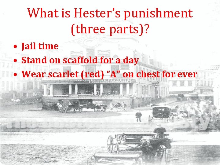 What is Hester’s punishment (three parts)? • Jail time • Stand on scaffold for