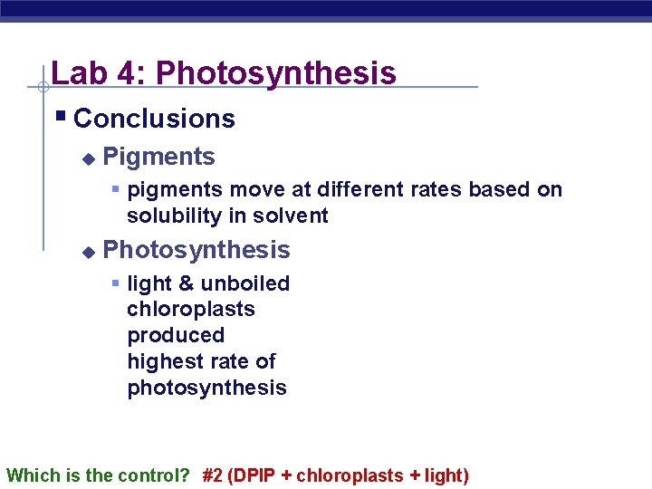 Lab 4: Photosynthesis § Conclusions u Pigments § pigments move at different rates based