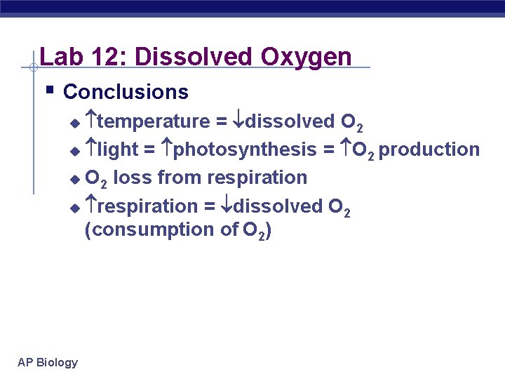 Lab 12: Dissolved Oxygen § Conclusions temperature = dissolved O 2 u light =