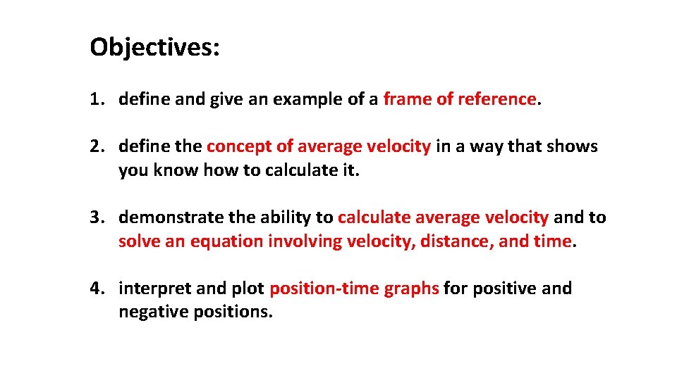 Objectives: 1. define and give an example of a frame of reference. 2. define