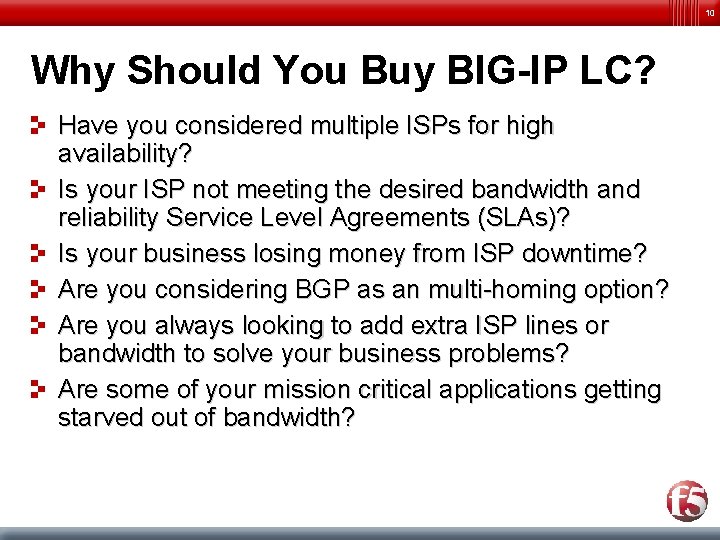 10 Why Should You Buy BIG-IP LC? Have you considered multiple ISPs for high