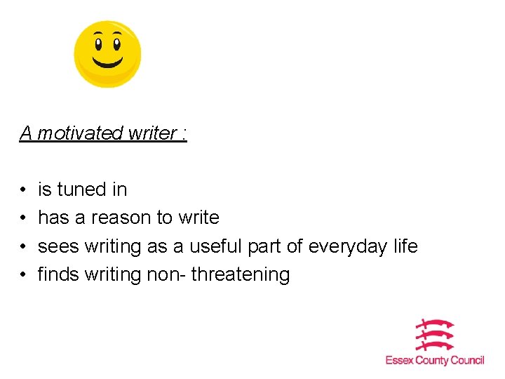 A motivated writer : • • is tuned in has a reason to write