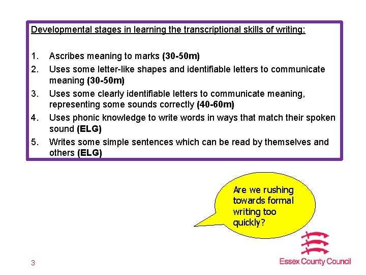 Developmental stages in learning the transcriptional skills of writing: 1. 2. 3. 4. 5.