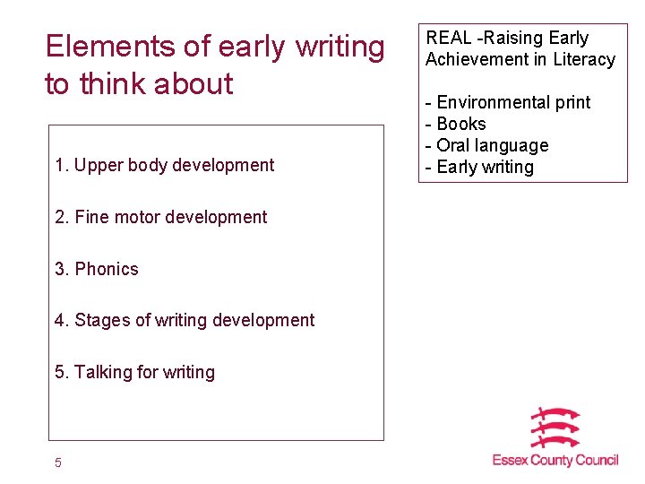 Elements of early writing to think about 1. Upper body development 2. Fine motor