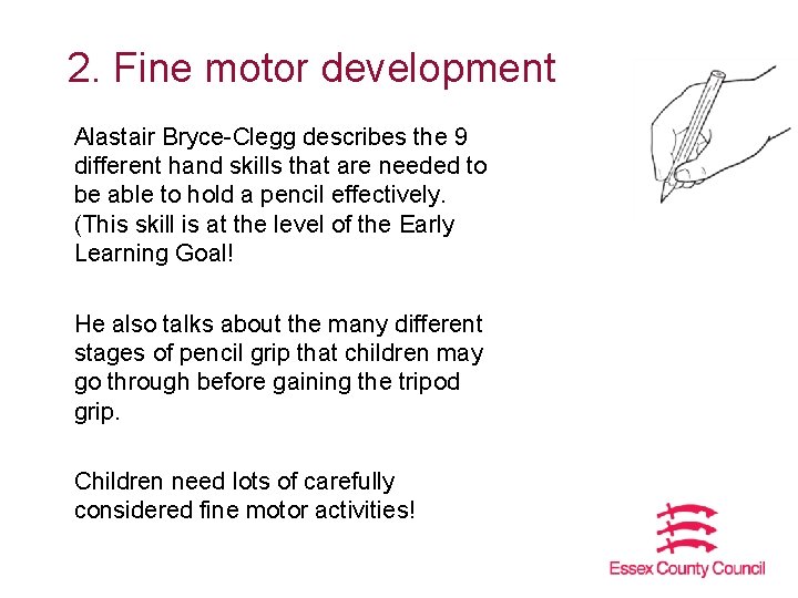 2. Fine motor development Alastair Bryce-Clegg describes the 9 different hand skills that are