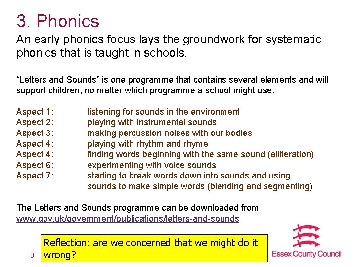 3. Phonics An early phonics focus lays the groundwork for systematic phonics that is