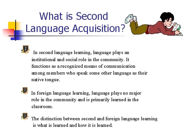 What is Second Language Acquisition? In second language learning, language plays an institutional and