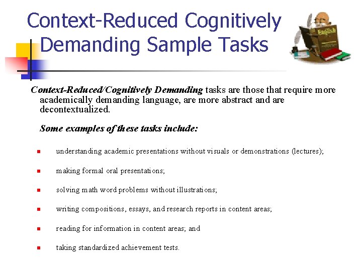 Context-Reduced Cognitively Demanding Sample Tasks Context-Reduced/Cognitively Demanding tasks are those that require more academically