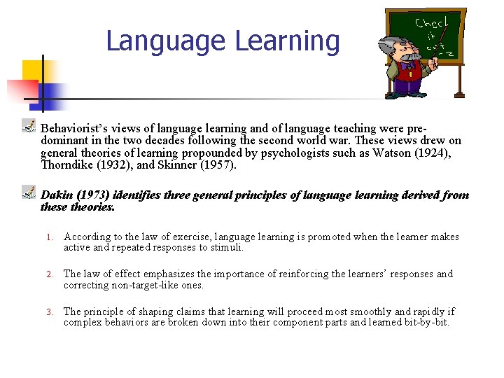 Language Learning Behaviorist’s views of language learning and of language teaching were predominant in