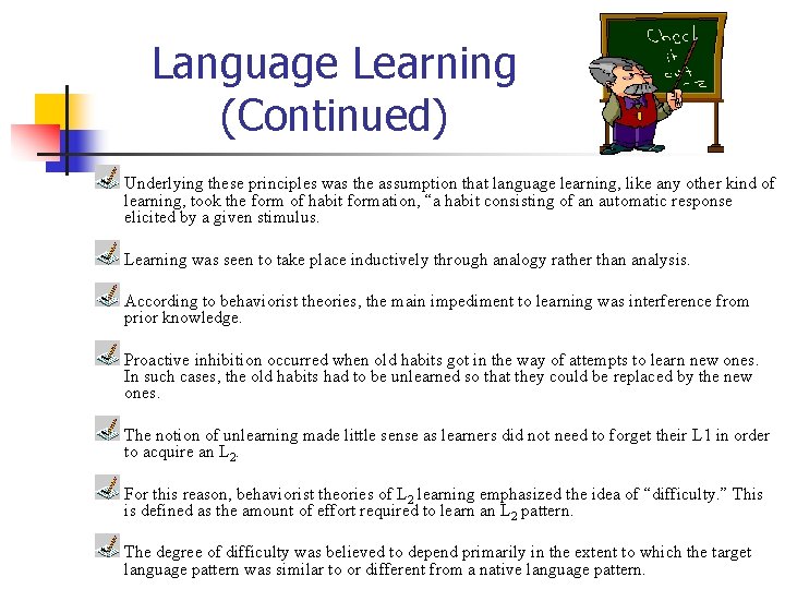 Language Learning (Continued) Underlying these principles was the assumption that language learning, like any