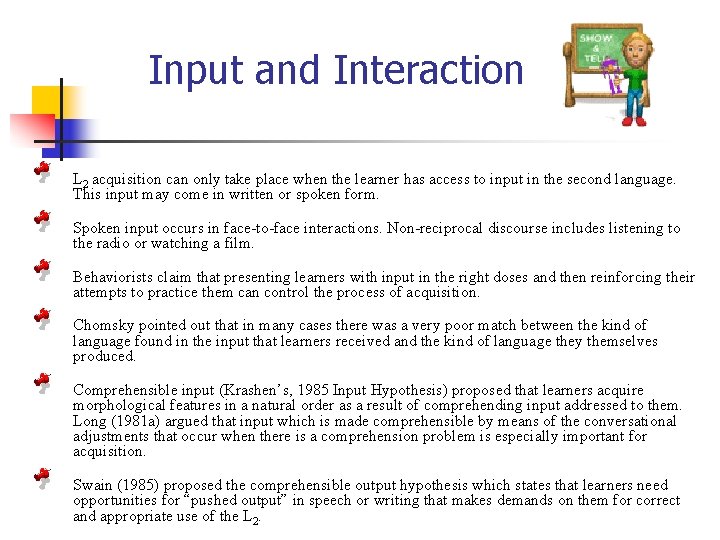 Input and Interaction L 2 acquisition can only take place when the learner has